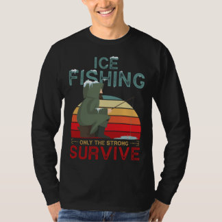 T-shirt Winter Fishing or Ice Fishing only the Strong Surv