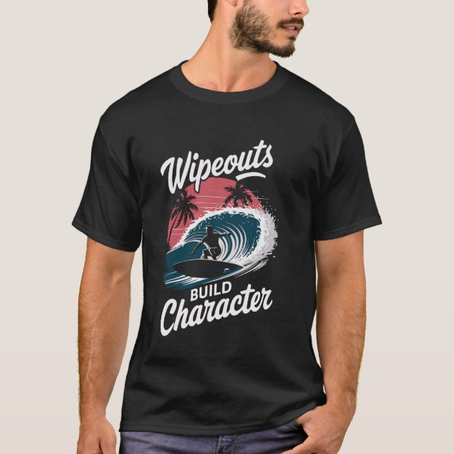 T-shirt Wipeouts Build Character Surfer Funny Surfing (Devant)
