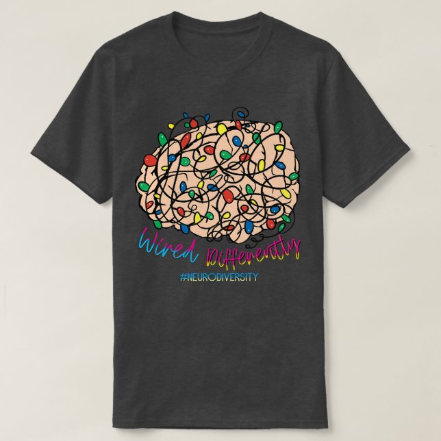 T-shirt Wired Differently Neurodiversity Neurodivergence I (Design devant)