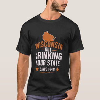 T-shirt Wisconsin Boire Votre Etat Depuis 1848