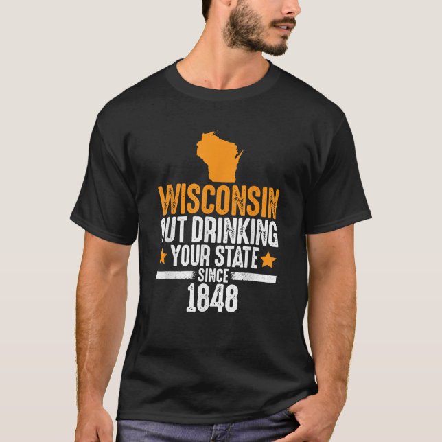 T-shirt Wisconsin Boire Votre Etat Depuis 1848 Drôle (Devant)
