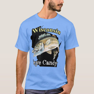 T-shirt Wisconsin Eye Candy Funny Walleye 2581