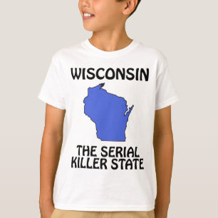 T-shirt Wisconsin - L'État du Tueur en Série