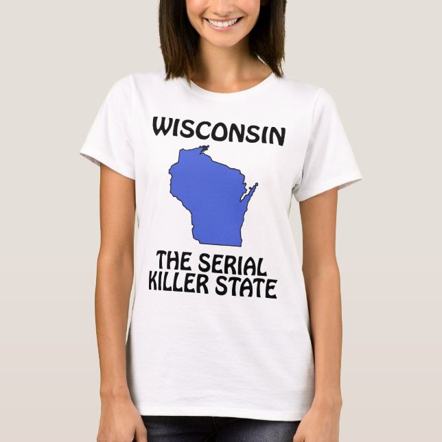 T-shirt Wisconsin - L'État Serial Killer (Devant)