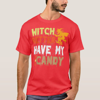 T-shirt Witch Better Have My Candy Corn Halloween Party Pu