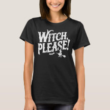 Witch, Please ! - Sassy Halloween Vibes