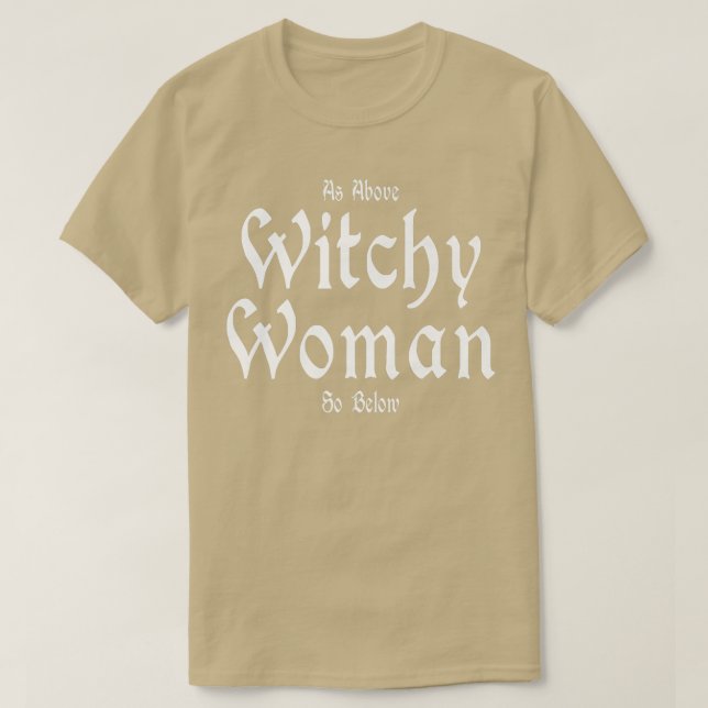 T-shirt Witchcraft Wiccan Witchy Woman As Ci-Dessus So Ci- (Design devant)