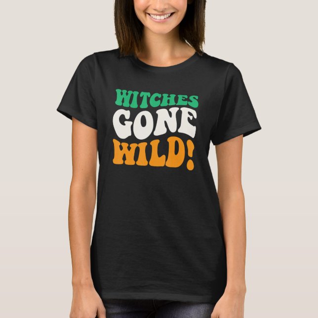 T-shirt Witches Gone Wild Apparel Halloween Day Witches Wi (Devant)