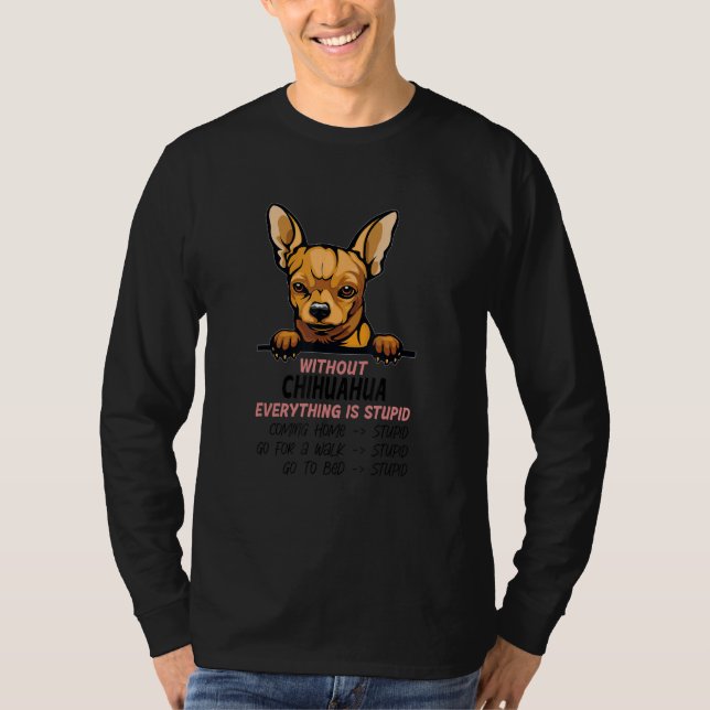 T-shirt without Chihuahua dog everything is stupid_2 (Devant)