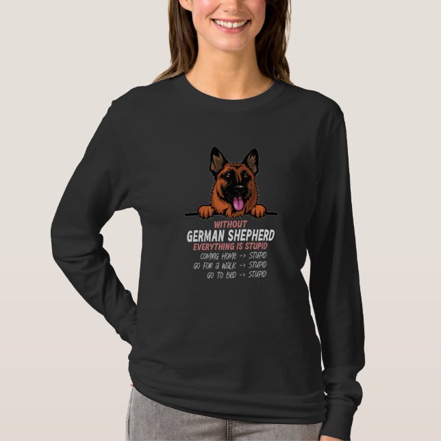 T-shirt without German Shepherd dog everything is stupid P (Devant)