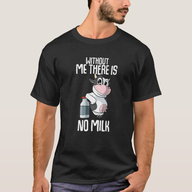 T-shirt Without me there is no milk Farmer Premium (Devant)