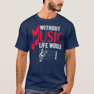 T-shirt Without Music Life Would B Flat Funny Musical