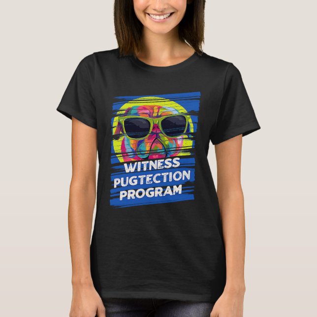 T-shirt Witness Pugtection Program Pug Animal Pun Dutch Bu (Devant)