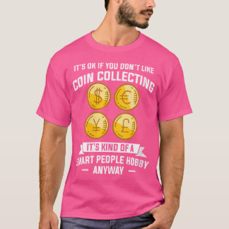 T-shirt Wo C'Est Ok Si Vous N'Aimez Pas La Numismatique De