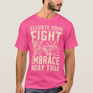 T-shirt Wo Elevent Your Fight Embrace Muay Thai