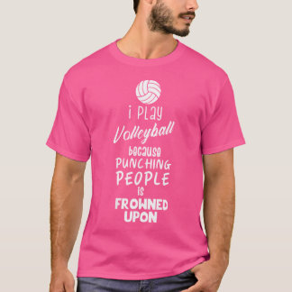 T-shirt Wo Funny Volleyball I Play Volleyball