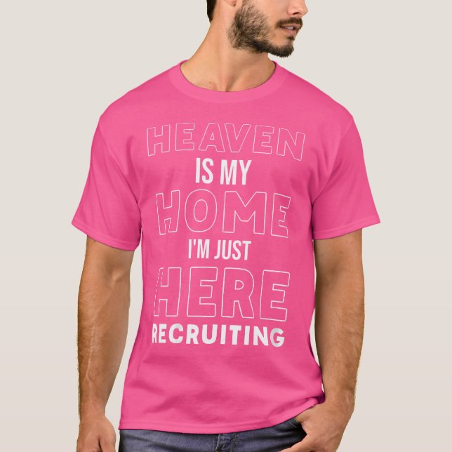T-shirt Wo Heaven Is My Home I'M Just Here Recruiting Jesu (Devant)