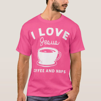 T-shirt Wo I Love Jesus Coffee And Naps Christian