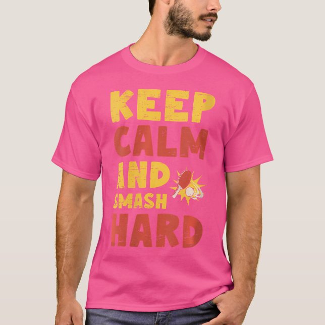 T-shirt Wo Keep Calm And Smash Hard Table Tennis Ping Pong (Devant)