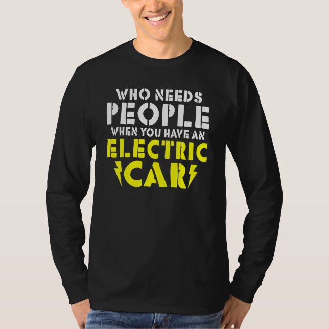 T-shirt Wo needs People when you have an Electric Car (Devant)