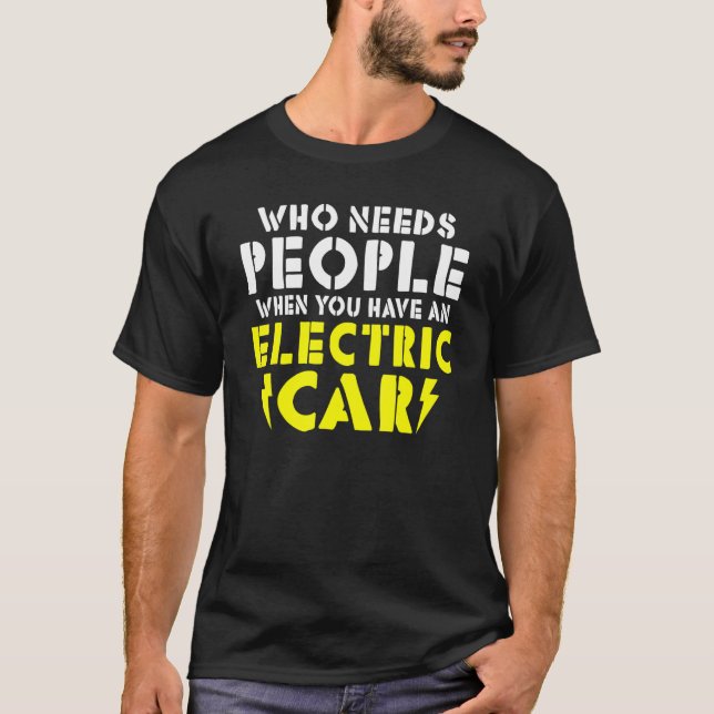 T-shirt Wo needs People when you have an Electric Car (Devant)