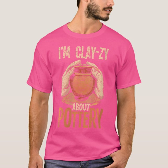 T-shirt Wo Pottery I'M Clay-Zy About Pottery For Ceramics  (Devant)