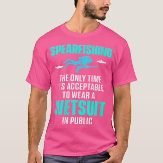 T-shirt Wo SpearFishing Seulement Temps Acceptable Pour Po