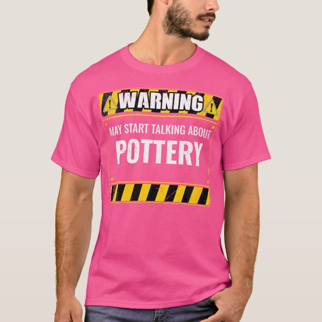 T-shirt Wo Warning May Start Talking About Pottery Clay Ce (Devant)