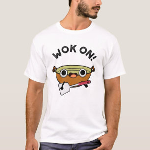 T-shirt Wok On Funny Chinese Cuisine Pun