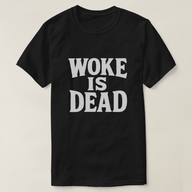 T-shirt Woke Est Dead Bold Statement Shirt (Design devant)