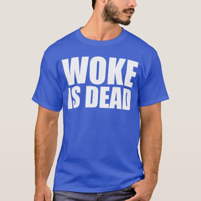 T-shirt Woke est mort Citation de mème drôle pour Sar (Devant)