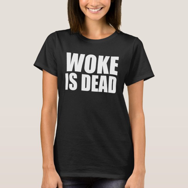 T-shirt Woke is Dead Funny Slogan Funny Meme Quote for Sar (Devant)