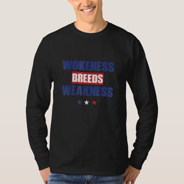 T-shirt wokeness breeds weakness 3 (Devant)