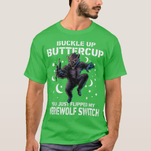 T-shirt Wolf Buckup Buttercup Vous venez de renverser ma v