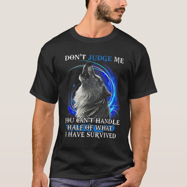 T-shirt Wolf Don't Judge Me You Can't Handle Half  (Devant)