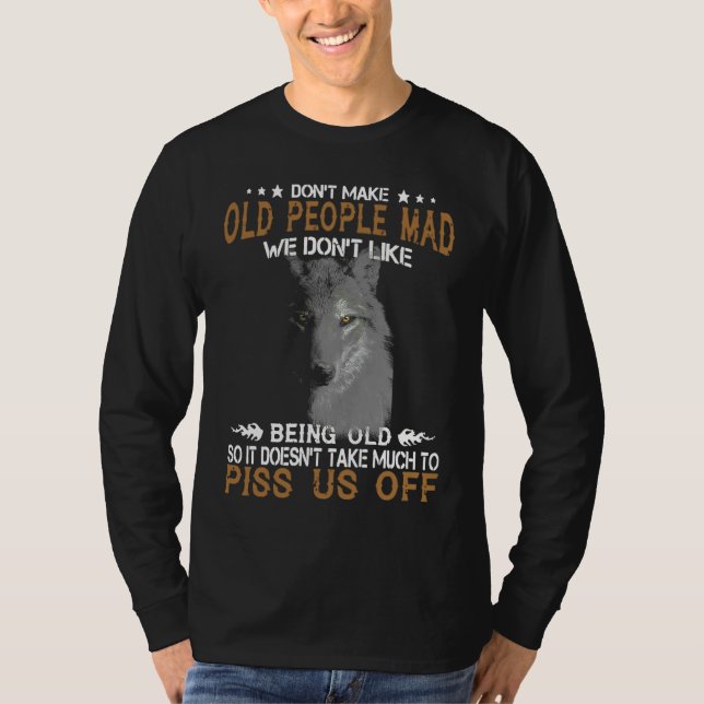 T-shirt Wolf Don't Make Old People Mad We Don't Like Being (Devant)
