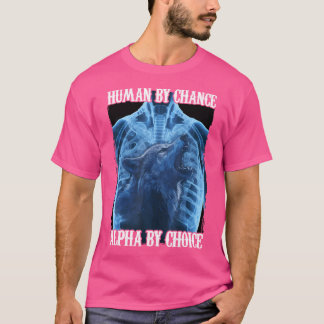 T-shirt Wolf Humain Par Chance Alpha Par Choix