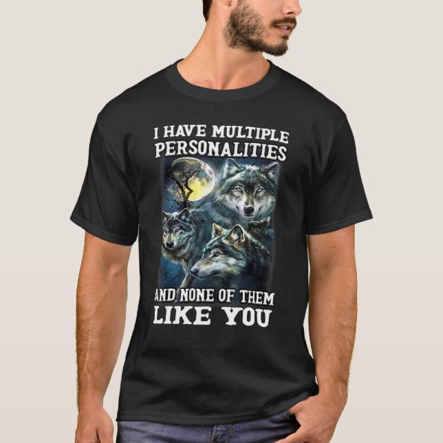 T-shirt Wolf I Have Multiple Personalities And None Of The (Devant)