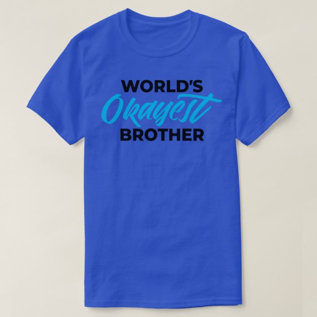 T-SHIRT WOLRLDS OKAYEST BROTHER 1 (Design devant)
