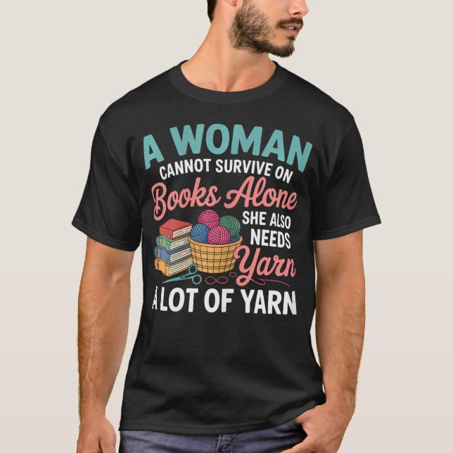 T-shirt Woman Cannot Survive Books Alone Needs Yarn Croche (Devant)