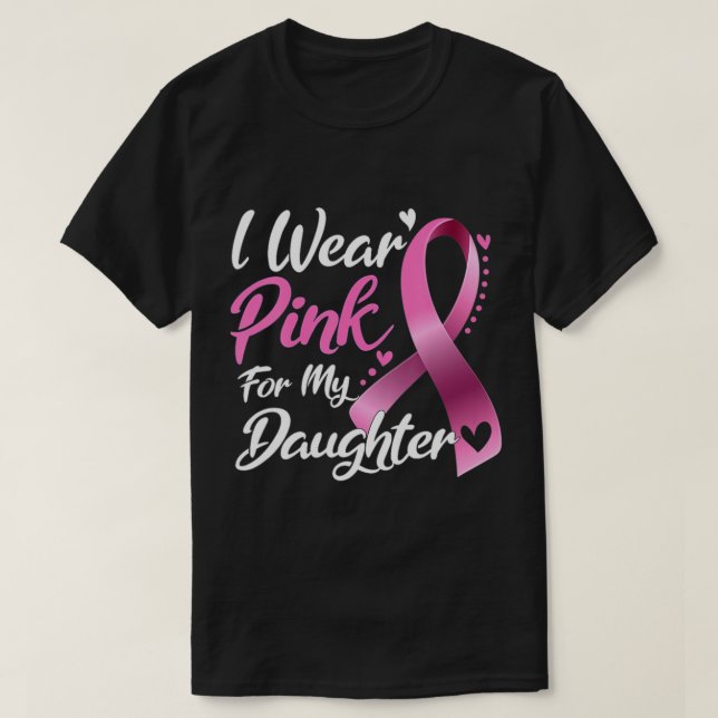 T-shirt Woman I Wear Pink For My Daughter Breast Cancer Aw (Design devant)
