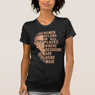 T-shirt Women Belong In All Places Where Decisions Are Bei