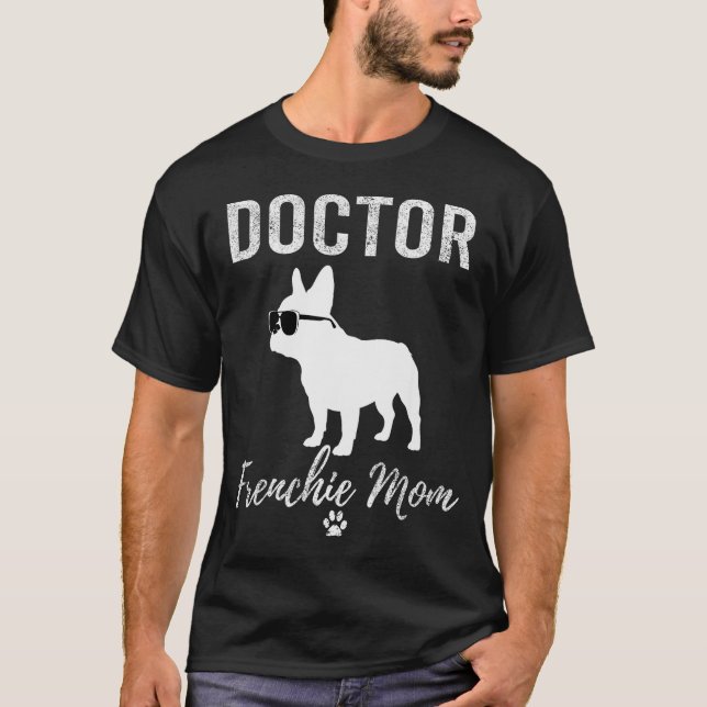 T-shirt Women Doctor Frenchie Mom Shirt Funny Dog Lover Me (Devant)