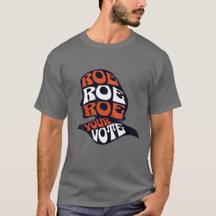T-shirt Women Roe Row Your Vote Pro Choice Roe Vs Wad