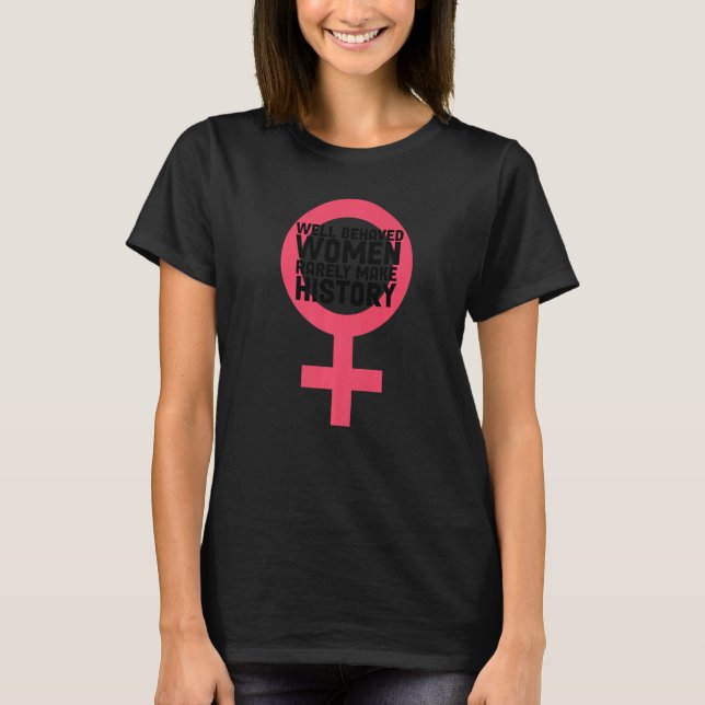 T-shirt Women Well Behaved Well Behaved Women Seldom Make  (Devant)