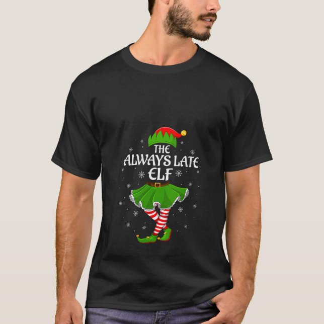 T-shirt Womens Always Late Elf Christmas Family Girls Wome (Devant)
