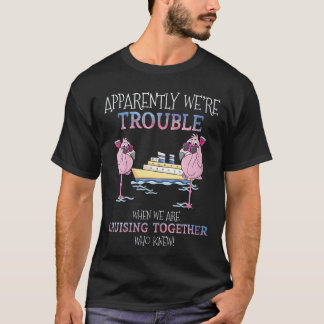 T-shirt Womens Apparently wererouble When We are Cruisingo