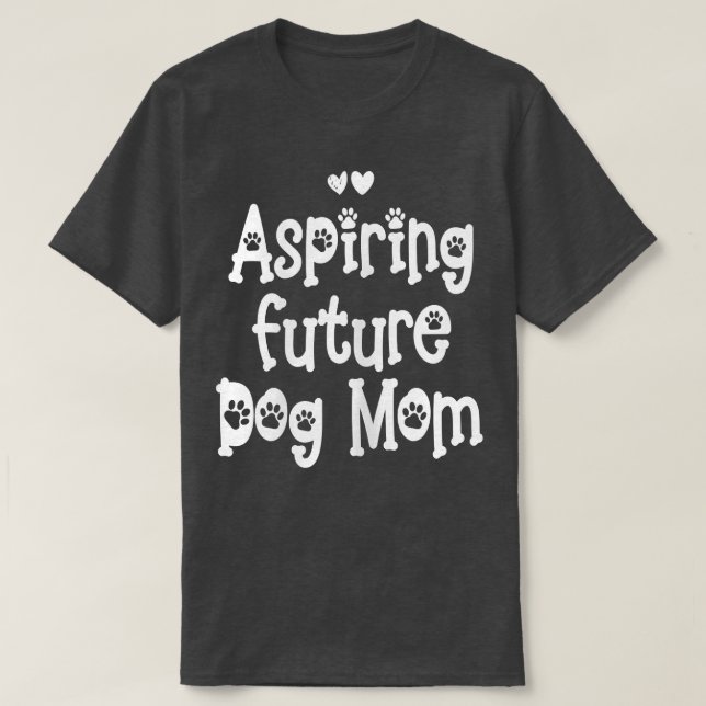 T-shirt Womens aspiring future dog mom  (Design devant)