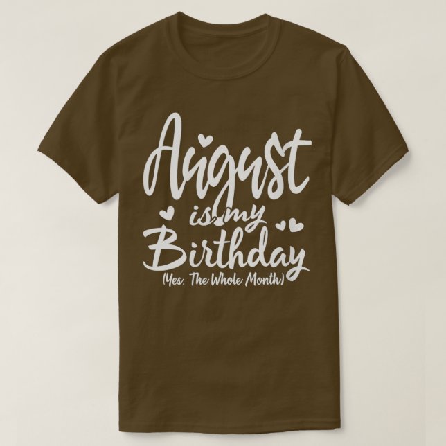 T-shirt Womens August Is My Birthday Yes The Whole Month F (Design devant)