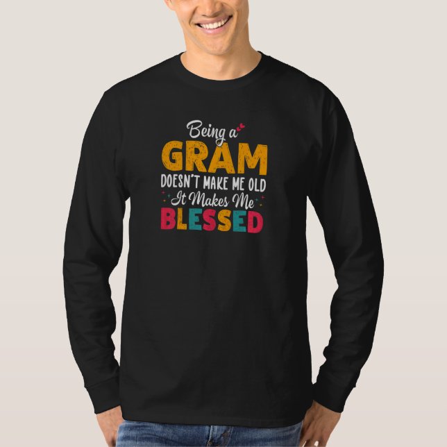 T-shirt Womens Being A GRAM Doesnu2019t Make Me Old It Mak (Devant)